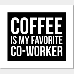 Coffee Is My Favorite Co-Worker Posters and Art